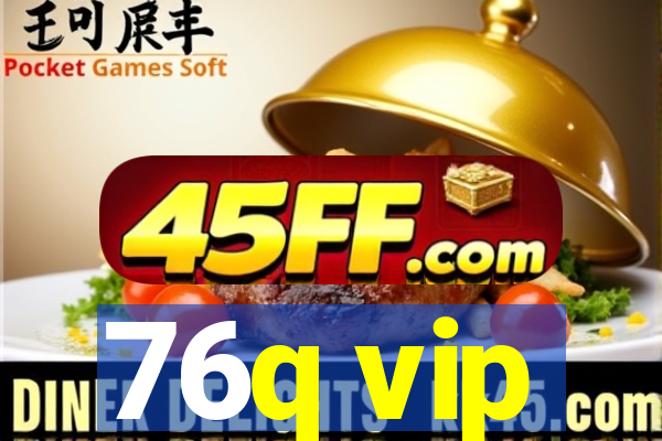 76q vip